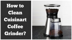 How to Clean Cuisinart Coffee Grinder_