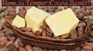 How to Temper Cocoa Butter