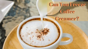 Can you freeze coffee creamer