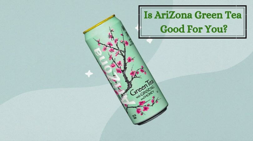 Is AriZona Green Tea Good For You