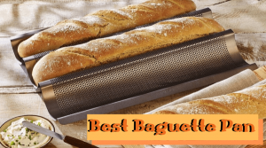 Best Baguette Pan