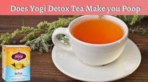 Does Yogi Detox Tea Make you Poop