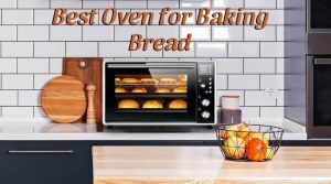 Best Oven for Baking Bread