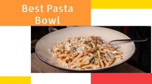 Best pasta bowl