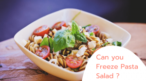Can you freeze pasta salad