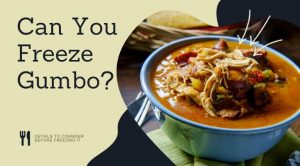 Can You Freeze Gumbo