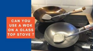 Can you use a wok on a glass top stove