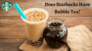 Does Starbucks Have Bubble Tea