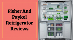 Fisher And Paykel Refrigerator Reviews