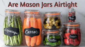 Are Mason Jars Airtight