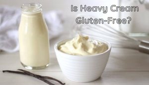Is Heavy Cream Gluten-Free
